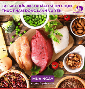 THỰC PHẨM ĐÔNG LẠNH VŨ YẾN CÓ GÌ KHÁC BIỆT KHIẾN KHÁCH SỈ GĂN BÓ