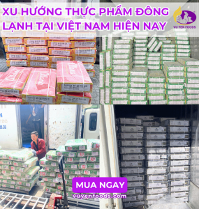CÁC XU HƯỚNG NỔI BẬT CỦA NGÀNH THỰC PHẨM ĐÔNG LẠNH